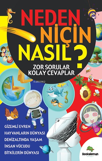  Neden Niçin Nasıl Zor Sorular Kolay Cevaplar | Neden Niçin Nasıl Zor Sorular Kolay Cevaplar | Müge Değirmenci | Bookalemun Yayınevi | 9786258372229 