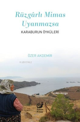  Rüzgarlı Mimas Uyanmazsa Karaburun Öyküleri | Özer Akdemir | Sakin Kitap | 9786259403106 | 