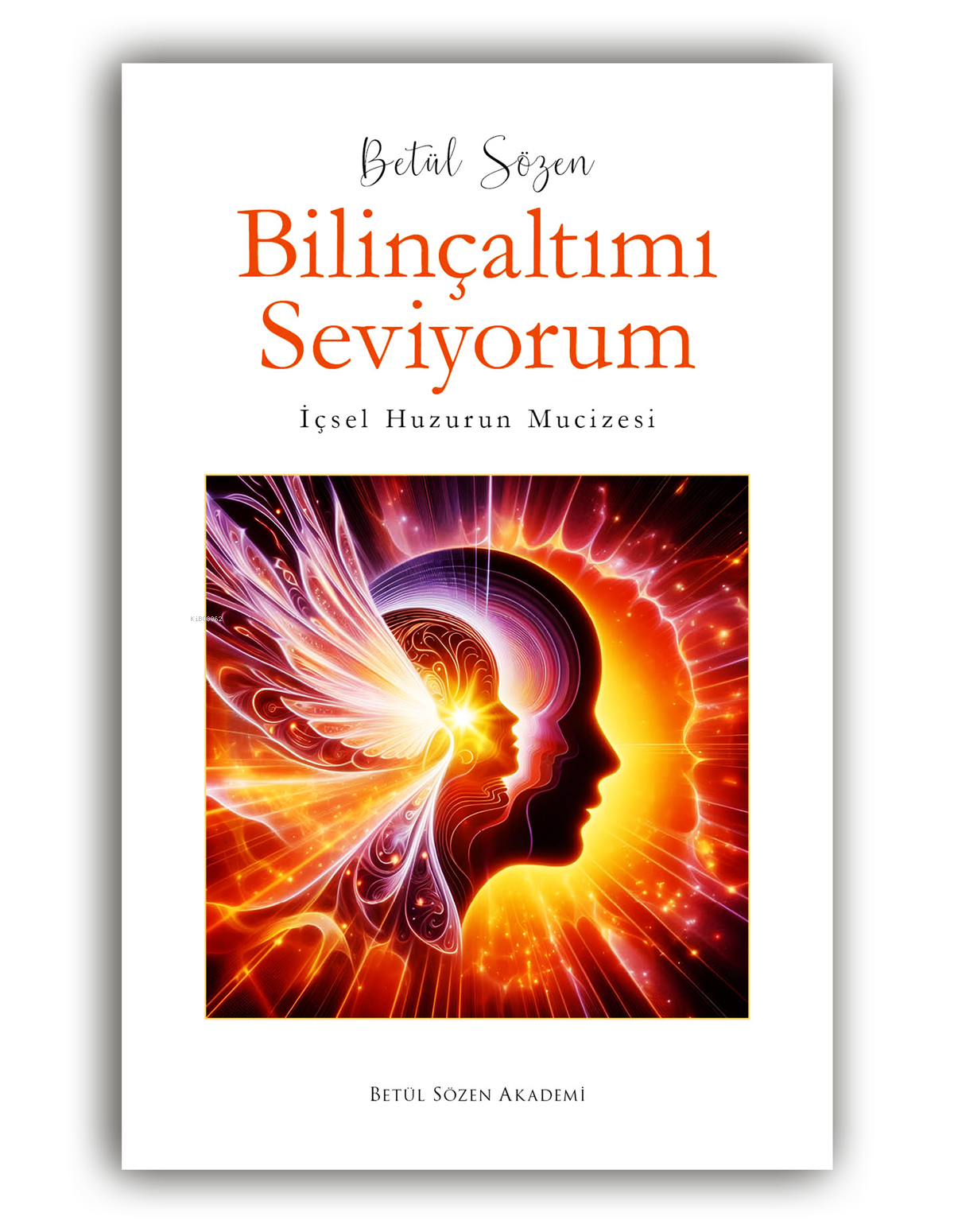 Bilinçaltımı Seviyorum - İçsel Huzurun Mucizesi