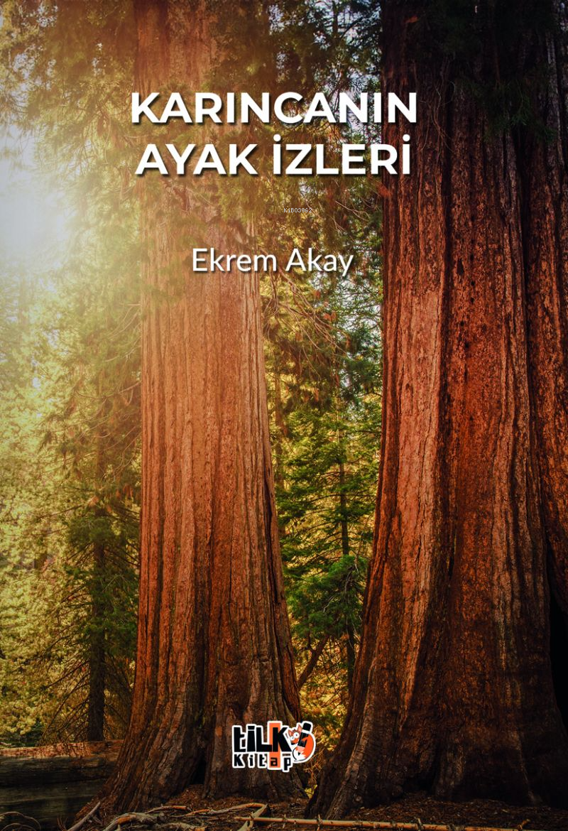  Karıncanın Ayak İzleri | Karıncanın Ayak İzleri | Ekrem Akay | Gizem Aslan | Tuğba Ünlüer | Enes Berkay Bayram | Enes Berkay Bayram | Tilki Kitap | 9786256689435 