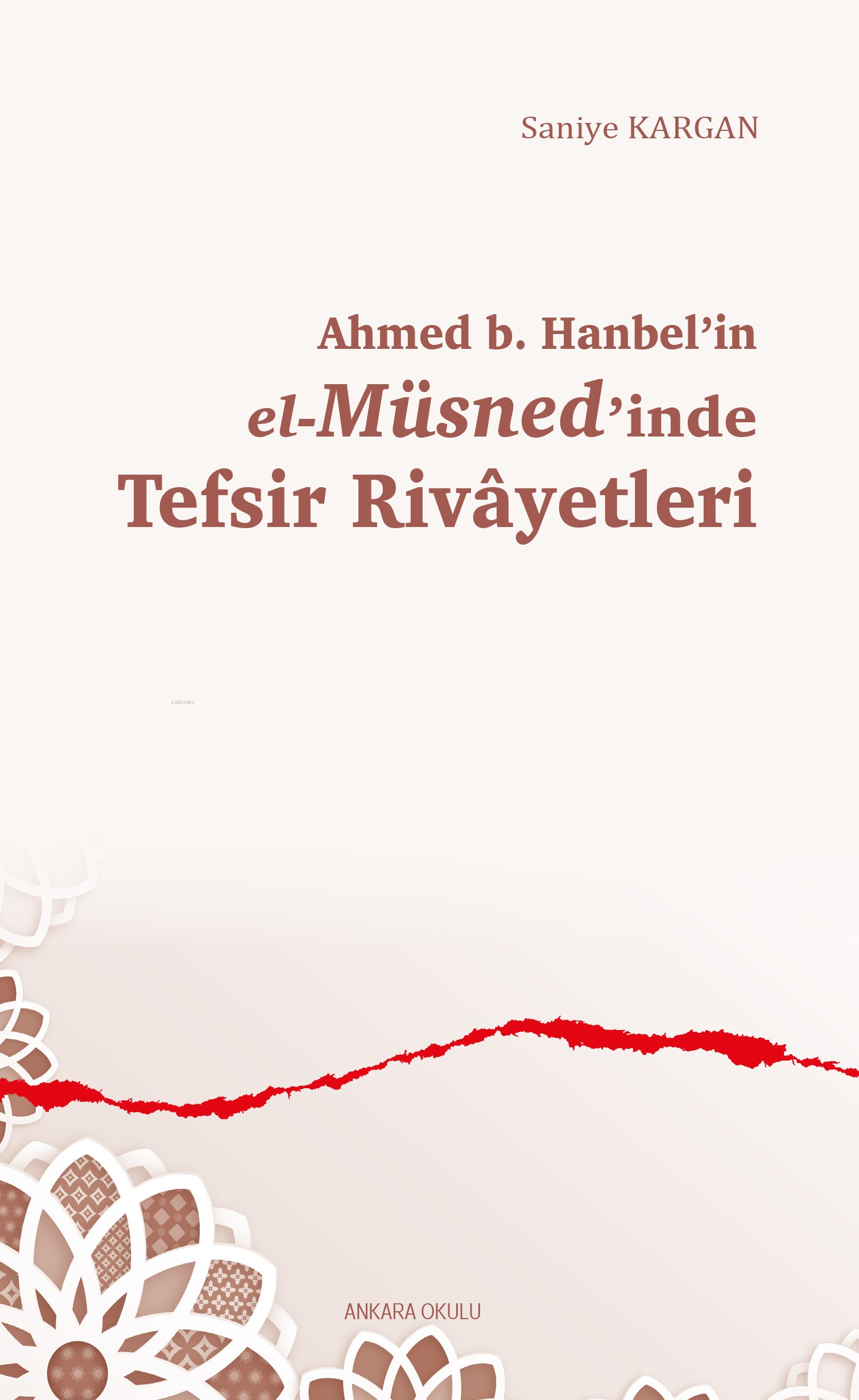 Ahmed b. Hanbel’in el-Müsned’inde Tefsir Rivâyetleri