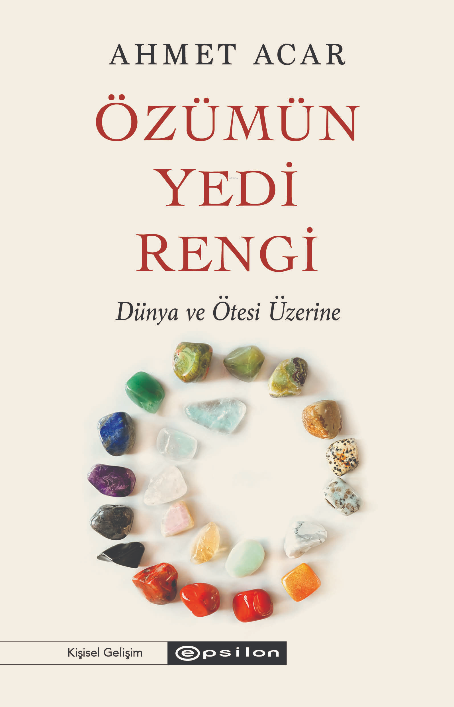 Özümün Yedi Rengi;Dünya ve Ötesi Üzerine