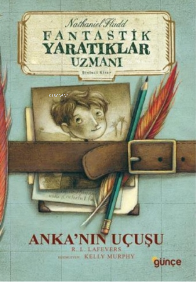  Ankanın Uçuşu Fantastik Yaratıklar Uzmanı Birinci Kitap | Robin LaFevers | Yasemin Yelbay Yılmaz | Kelly Murphy | Günçe Yayınları | 9786056886904 | 
