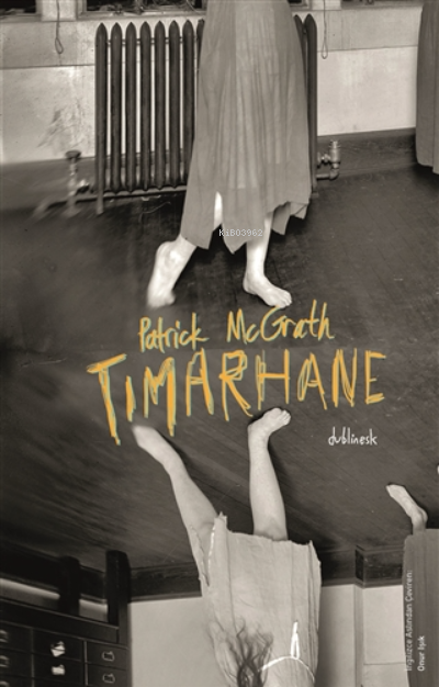  Tımarhane | Tımarhane | Patrick Mcgrath | Sedat Demir | Onur Işık | Othello Yayınları | 9786057486301 