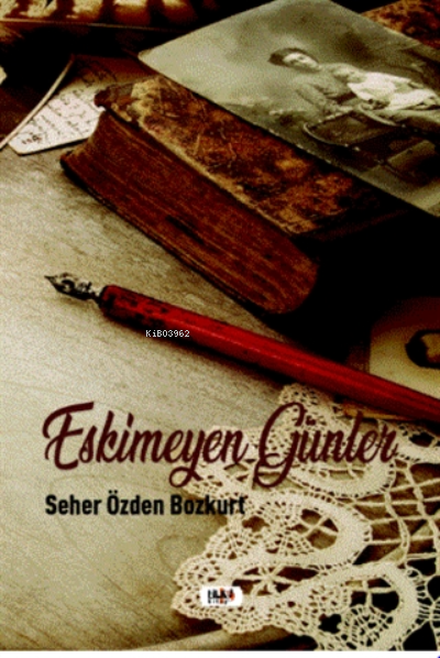  Eskimeyen Günler | Seher Özden Bozkurt | Büşra Toprak | Necmeddin Emre Gümüş | Senem Yıldırım | Alev Sevgi | M Nurullah Koç | Tilki Kitap | 9786257654425 | 