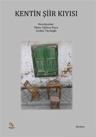  Kentin Şiir Kıyısı | Kentin Şiir Kıyısı | Hatice Eğilmez Kaya | Aslıhan Tüylüoğlu | Akdoğan Yayınevi | 9786057054951 