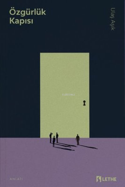  Özgürlük Kapısı | Özgürlük Kapısı | Ulaş Aşık | Lethe Kitap | 9786056745768 