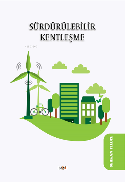  Sürdürülebilir Kentleşme | Serkan Yıldız | Semih Öçal | Büşra Toprak | Kule Kitap | 9786257561228 | 