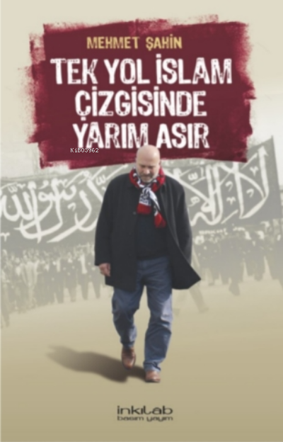 Tek Yol İslâm Çizgisinde Yarım Asır