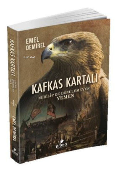  Kafkas KartalıGidilip De Dönülemeyen Yemen | Kafkas KartalıGidilip De Dönülemeyen Yemen | Emel Demirel | Sinan Berkdemir | Dilan Kaya | Başak Günay | Prana Yayınları | 9786057425515 