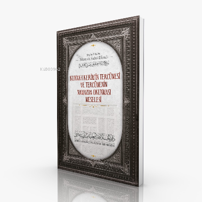 Kur'anı Kerim'in Tercümesi ve Tercümenin  Namazda Okunması Meselesi