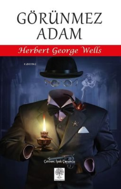  Görünmez Adam | Görünmez Adam | Herbert George Wells | İpek Çorumlu | Platanus Publishing | 9786258464665 