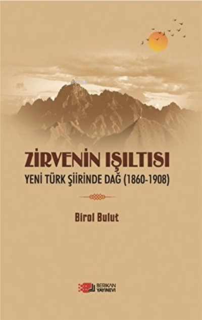 Zirvenin Işıltısı Yeni Türk Şiirinde Dağ (1860 - 1908)