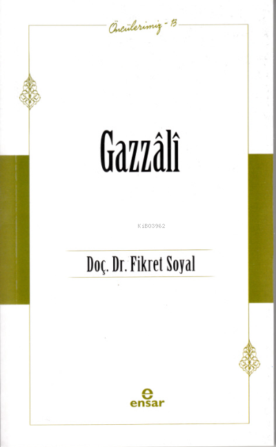 Gazzâli (Öncülerimiz 13)