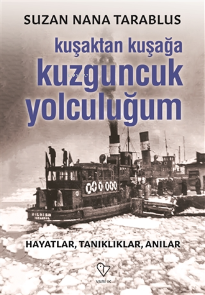 Kuşaktan Kuşağa Kuzguncuk Yolculuğum Hayatlar, Tanıklıklar, Anılar