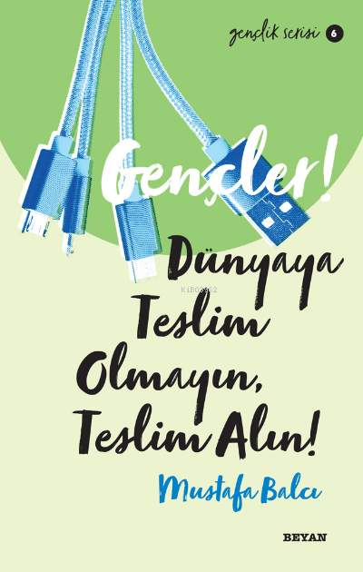 Gençlik Serisi 6  Gençler, Dünyaya Teslim Olmayın, Teslim Alın!