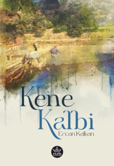  Kene Kalbi | Ercan Kalkan | Elpis Yayınları | 9786257458627 | 