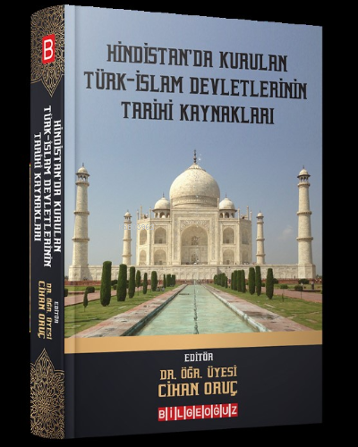 Hindistan'da Kurulan Türk-İslam Devletlerinin Tarihi Kaynakları