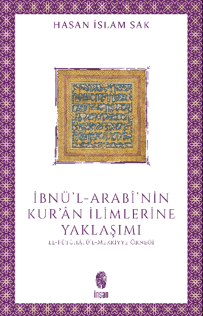 İbnü'l-Arabî'nin Kur'ân İlimlerine Yaklaşımı;El-Fütûhâtü'l-Mekkiyye Örneği