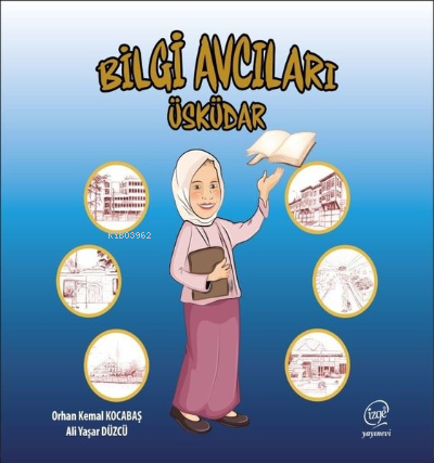  Bilgi Avcıları Üsküdar | Bilgi Avcıları Üsküdar | Ali Yaşar Düzcü | Çizge Yayıncılık | 9786057396228 