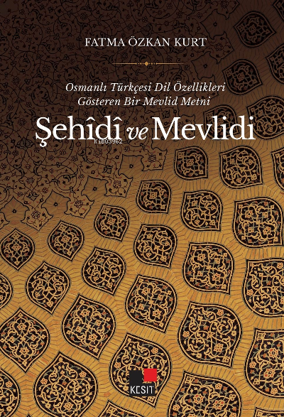 Osmanlı Türkçesi Dil Özellikleri Gösteren Bir Mevlid Metni ŞEHÎDÎ Ve Mevlidi