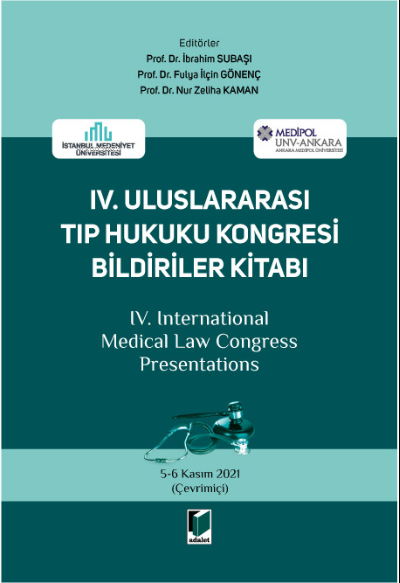  IV Uluslararası Tıp Hukuku Kongresi Bildirileri Kitabı | Fulya İlçin Gönenç | İbrahim Subaşı | Nur Zeliha Kaman | Adalet Yayınevi | 9786052640968 | 