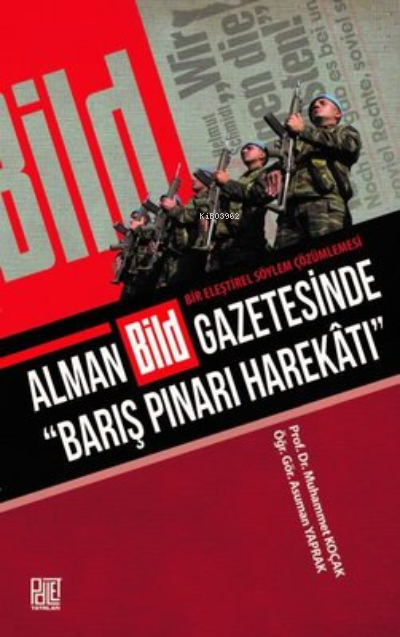  Alman Bild Gazetesinde “Barış Pınarı Harekatı” | Alman Bild Gazetesinde “Barış Pınarı Harekatı” | Asuman Yaprak | Palet Yayınları | 9786257057837 