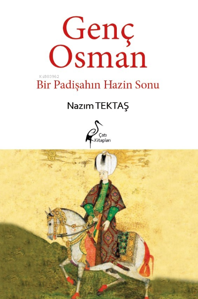  Genç Osman Bir Padişahın Hazin Sonu | Nazım Tektaş | Çatı Kitapları | 9786256351035 | 