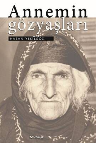  Annemin Gözyaşları | Hasan Yeşilgöz | Cevahir Yayınları | 9789944134569 | 