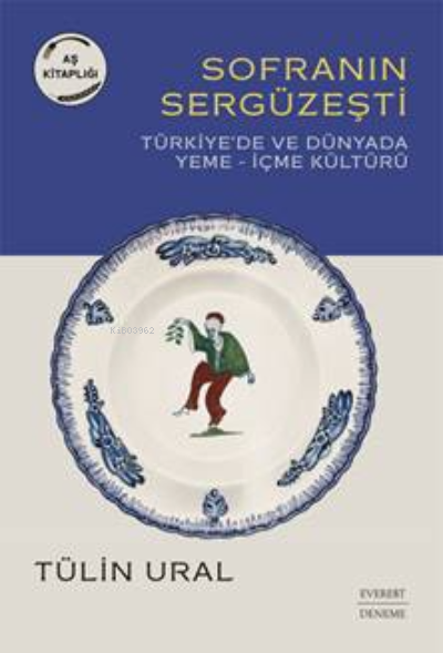 Sofranın Sergüzeşti ;Türkiye'de Ve Dünyada  Yeme– İçme Kültürü