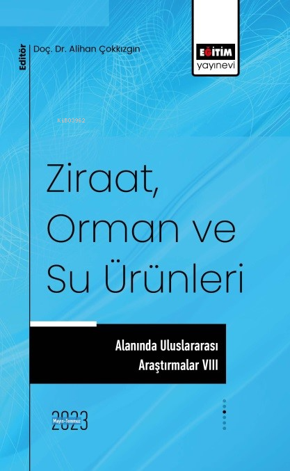 Ziraat, Orman ve Su Ürünleri Alanında Uluslararası Araştırmalar VIII