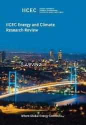  IICEC Energy and Climate Research Review | IICEC Energy and Climate Research Review | Carmine Difiglio | Bora Şekip Güray | Mehmet Doğan Üçok | Ersin Merdan | Sabancı Üniversitesi | 9786052095706 
