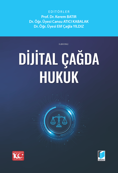  Dijital Çağda Hukuk | Dijital Çağda Hukuk | Kerem Batır | Cansu Atıcı | Elif Çağla Yıldız | Adalet Yayınevi | 9786052643747 