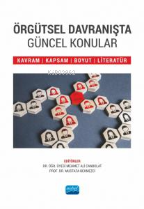 Örgütsel Davranışta Güncel Konular ;Kavram, Kapsam, Boyut ve Literatür