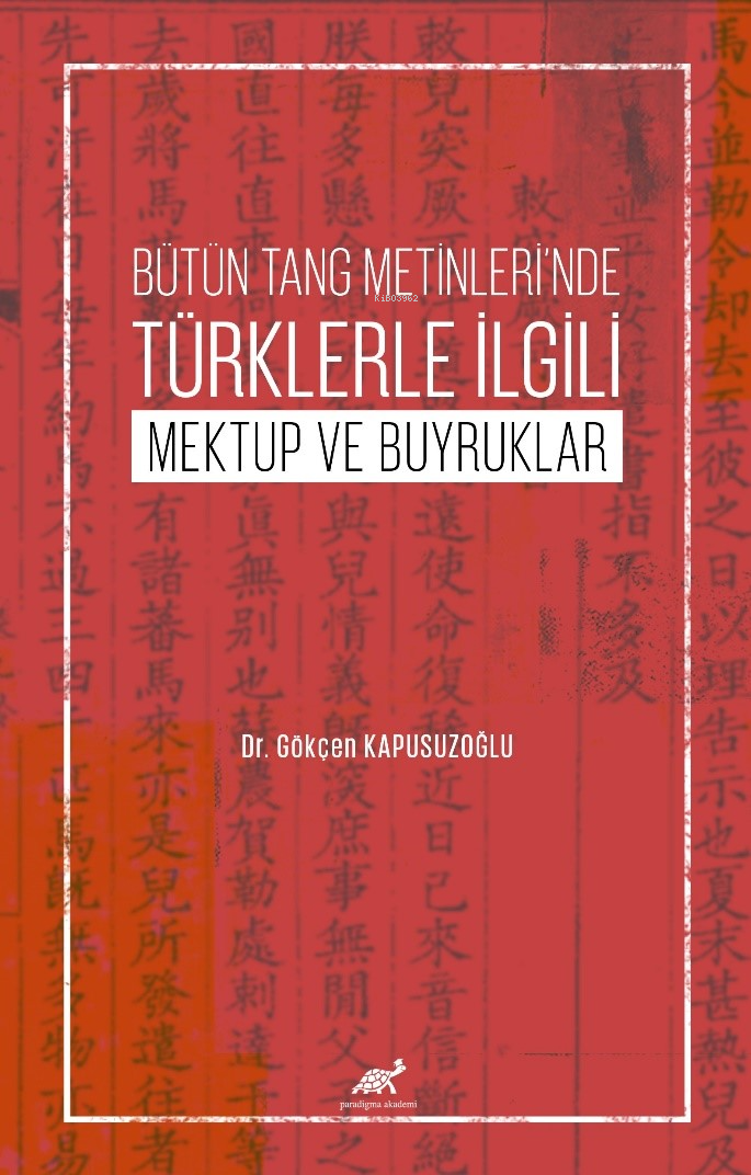 Bütün Tang Metinleri’nde Türklerle İlgili Mektup ve Buyruklar