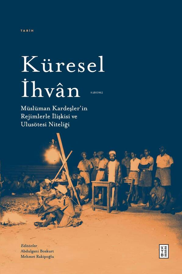 Küresel İhvân;Müslüman Kardeşler’in Rejimlerle İlişkileri ve Ulusötesi Niteliği