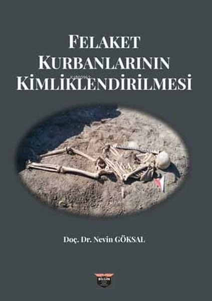  Felaket Kurbanlarının Kimliklendirilmesi | Nevin Göksal | Bilgin Kültür Sanat | 9786256925441 | 