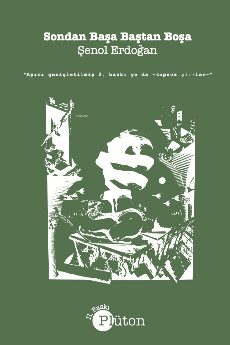 Sondan Başa Baştan Boşa(Aşırı Genişletilmiş 2 Baskı ya da Topsuz Şiirler) | Şenol Erdoğan | Plüton Yayınevi | 9786256892231 | 