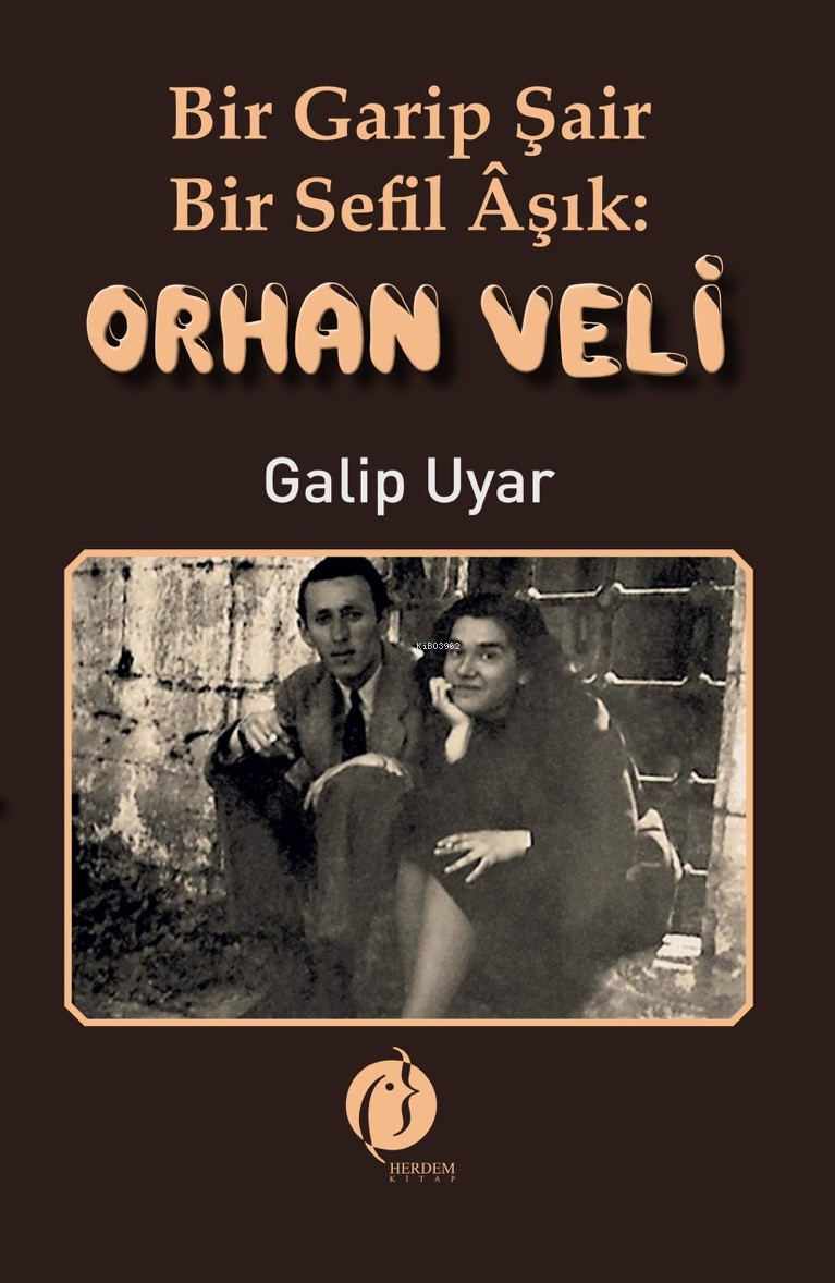 Bir Garip Şair Bir Sefil Âşık: Orhan Veli