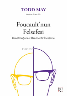  Foucaultnun Felsefesi | Foucaultnun Felsefesi | Todd May | Orhan Düz | İrene Yayıncılık | 9786259982298 