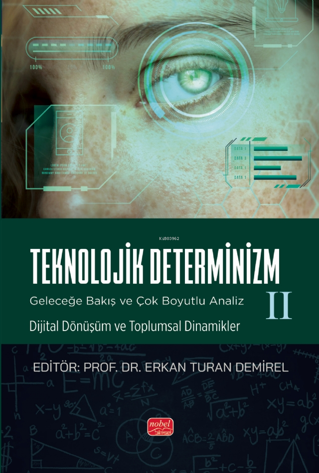 Teknolojik Deternizm;Geleceğe Bakış ve Çok Boyutlu Analiz II Dijital Dönüşüm ve Toplumsal Dinamikler