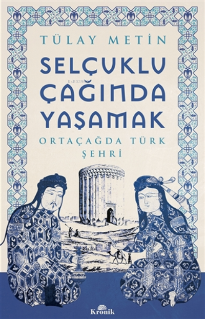 Selçuklu Çağında Yaşamak;Ortaçağda Türk Şehri