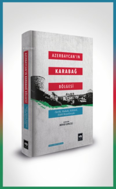  Azerbaycanın Karabağ Bölgesi | Azerbaycanın Karabağ Bölgesi | Mehdi Genceli Azad Ağaoğlu Cavid Mövsümlü | Cavid Abdullahzade | Ötüken Neşriyat | 9786254082054 