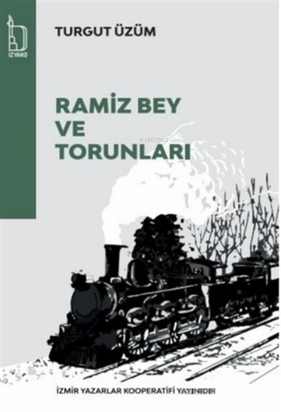  Ramiz Bey ve Torunları | Ramiz Bey ve Torunları | Turgut Üzüm | İZYAKO | 9786254436369 