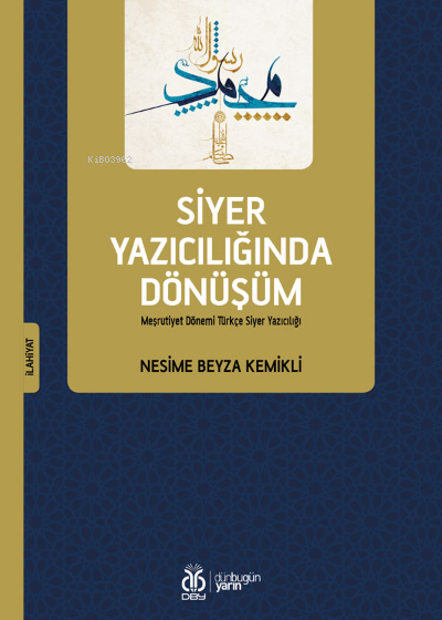 Siyer Yazıcılığında Dönüşüm;Meşrutiyet Dönemi Türkçe Siyer Yazıcılığı