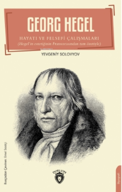 Georg Hegel;Hayatı ve Felsefi Çalışmaları