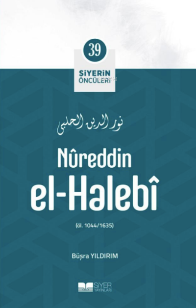 Nûreddin El-Halebî; Siyerin Öncüleri 39