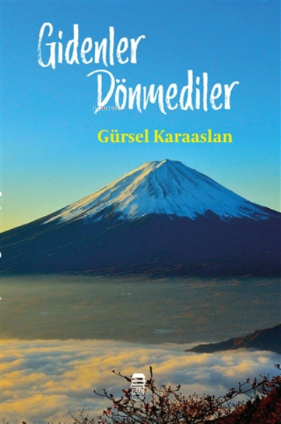  Gidenler Dönmediler | Gürsel Karaaslan | Ceren Kültür Yayınları | 9786057357328 | 