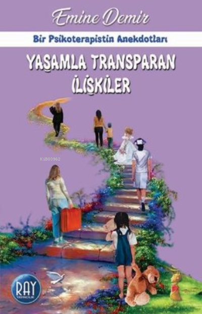 Yaşamla Transparan İlişkiler - Bir Psikoterapistin Anekdotları