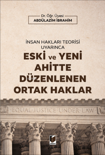 İnsan Hakları Teorisi Uyarınca Eski ve Yeni Ahitte Düzenlenen Ortak Haklar